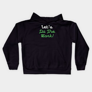 Let's do the work Kids Hoodie